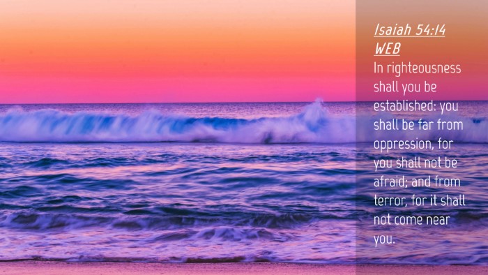 Picture 04 - Isaiah 54:14 WEB Desktop Wallpaper - In righteousness shall you be established: you - Desktop Bible Verse Wallpaper