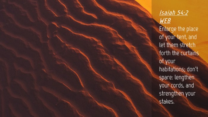 Picture 04 - Isaiah 54:2 WEB Desktop Wallpaper - Enlarge the place of your tent, and let them - Desktop Bible Verse Wallpaper
