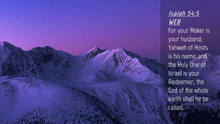 Picture 04 - Isaiah 54:5 WEB Desktop Wallpaper - For your Maker is your husband; Yahweh of Hosts - Desktop Bible Verse Wallpaper