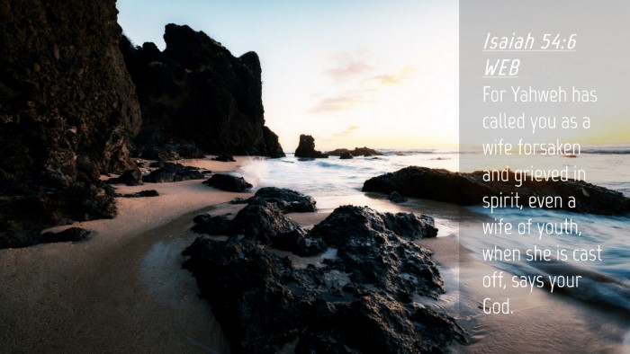 Picture 04 - Isaiah 54:6 WEB Desktop Wallpaper - For Yahweh has called you as a wife forsaken and - Desktop Bible Verse Wallpaper