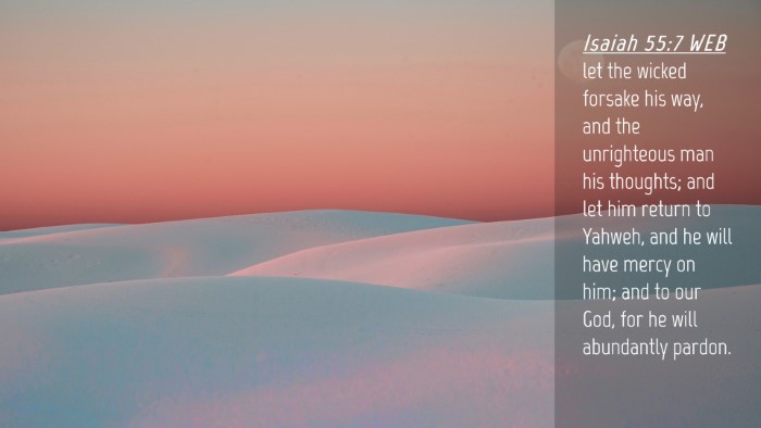 Picture 04 - Isaiah 55:7 WEB Desktop Wallpaper - let the wicked forsake his way, and the - Desktop Bible Verse Wallpaper