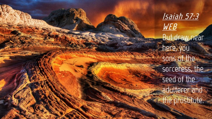 Picture 04 - Isaiah 57:3 WEB Desktop Wallpaper - But draw near here, you sons of the sorceress, - Desktop Bible Verse Wallpaper