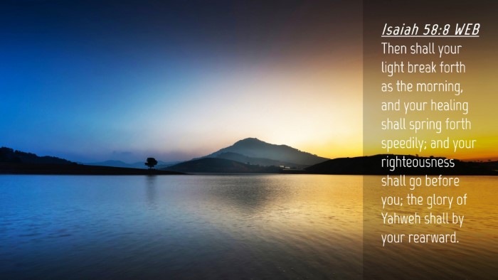 Picture 04 - Isaiah 58:8 WEB Desktop Wallpaper - Then shall your light break forth as the morning, - Desktop Bible Verse Wallpaper