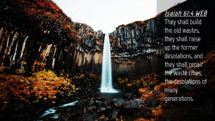 Picture 04 - Isaiah 61:4 WEB Desktop Wallpaper - They shall build the old wastes, they shall raise - Desktop Bible Verse Wallpaper