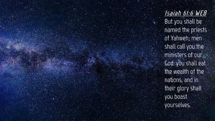 Picture 04 - Isaiah 61:6 WEB Desktop Wallpaper - But you shall be named the priests of Yahweh; men - Desktop Bible Verse Wallpaper