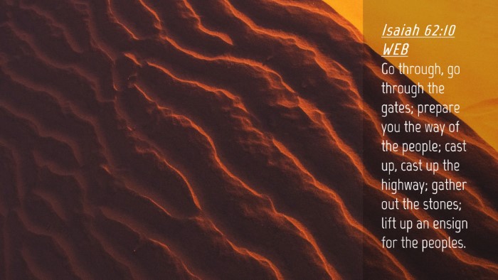 Picture 04 - Isaiah 62:10 WEB Desktop Wallpaper - Go through, go through the gates; prepare you the - Desktop Bible Verse Wallpaper