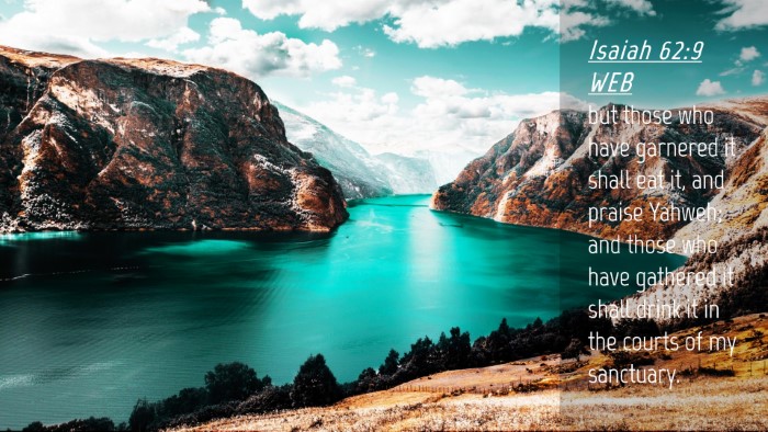 Picture 04 - Isaiah 62:9 WEB Desktop Wallpaper - but those who have garnered it shall eat it, and - Desktop Bible Verse Wallpaper