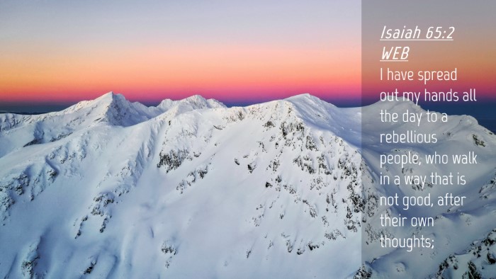 Picture 04 - Isaiah 65:2 WEB Desktop Wallpaper - I have spread out my hands all the day to a - Desktop Bible Verse Wallpaper