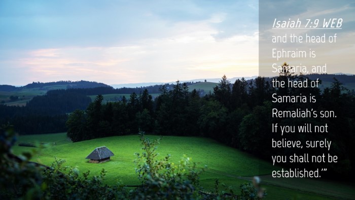Picture 04 - Isaiah 7:9 WEB Desktop Wallpaper - and the head of Ephraim is Samaria, and the head - Desktop Bible Verse Wallpaper
