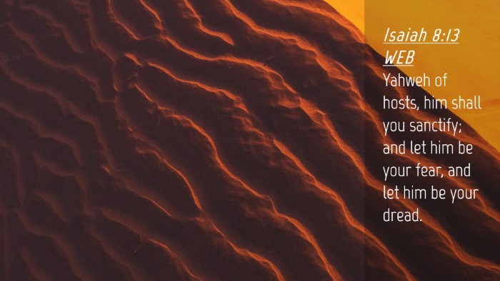 Picture 04 - Isaiah 8:13 WEB Desktop Wallpaper - Yahweh of hosts, him shall you sanctify; and let - Desktop Bible Verse Wallpaper