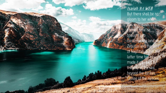 Picture 04 - Isaiah 9:1 WEB Desktop Wallpaper - But there shall be no gloom to her who was in - Desktop Bible Verse Wallpaper