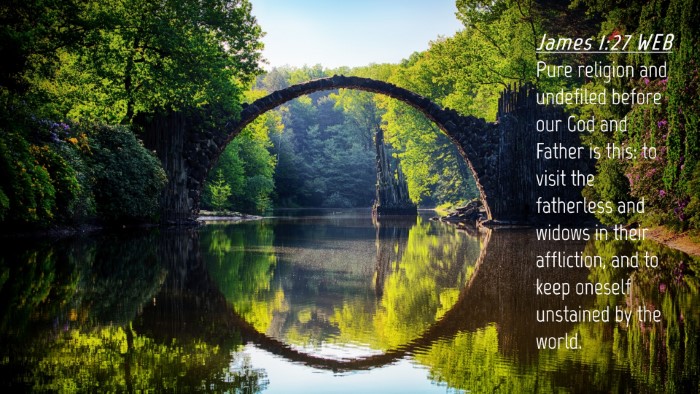Picture 04 - James 1:27 WEB Desktop Wallpaper - Pure religion and undefiled before our God and - Desktop Bible Verse Wallpaper