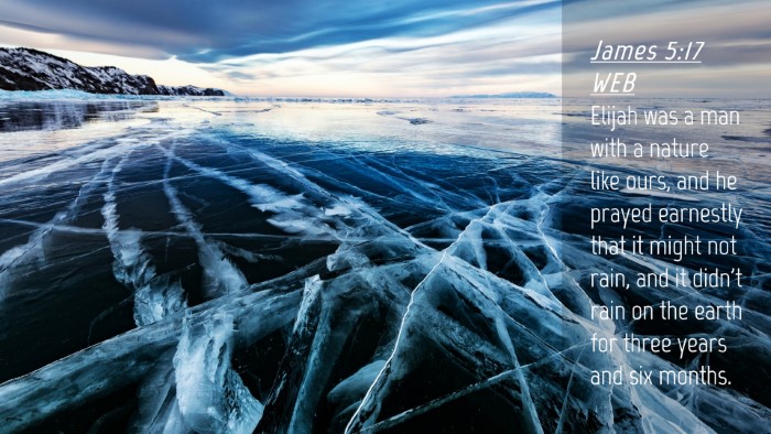 Picture 04 - James 5:17 WEB Desktop Wallpaper - Elijah was a man with a nature like ours, and he - Desktop Bible Verse Wallpaper