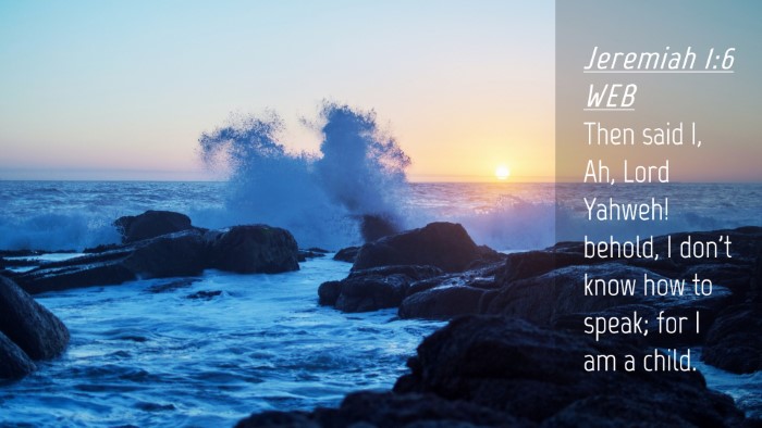 Picture 04 - Jeremiah 1:6 WEB Desktop Wallpaper - Then said I, Ah, Lord Yahweh! behold, I don't - Desktop Bible Verse Wallpaper
