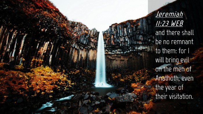 Picture 04 - Jeremiah 11:23 WEB Desktop Wallpaper - and there shall be no remnant to them: for I will - Desktop Bible Verse Wallpaper