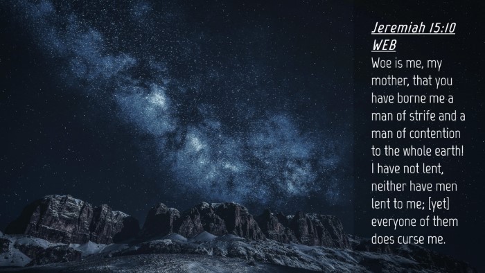 Picture 04 - Jeremiah 15:10 WEB Desktop Wallpaper - Woe is me, my mother, that you have borne me a - Desktop Bible Verse Wallpaper