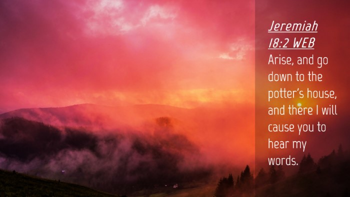 Picture 04 - Jeremiah 18:2 WEB Desktop Wallpaper - Arise, and go down to the potter's house, and - Desktop Bible Verse Wallpaper