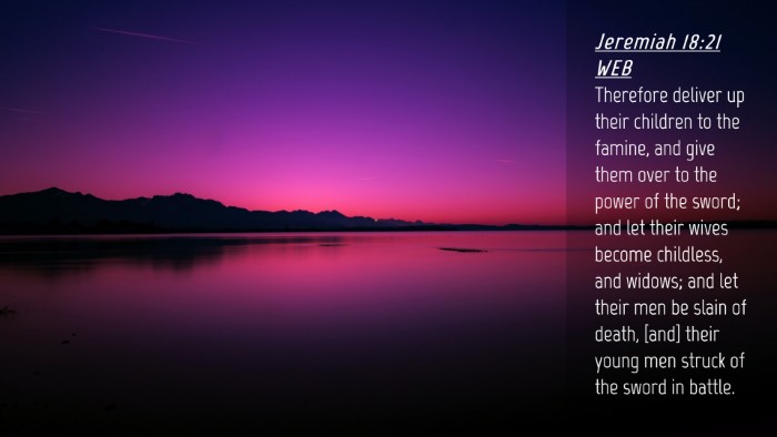Picture 04 - Jeremiah 18:21 WEB Desktop Wallpaper - Therefore deliver up their children to the - Desktop Bible Verse Wallpaper