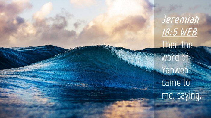Picture 04 - Jeremiah 18:5 WEB Desktop Wallpaper - Then the word of Yahweh came to me, - Desktop Bible Verse Wallpaper