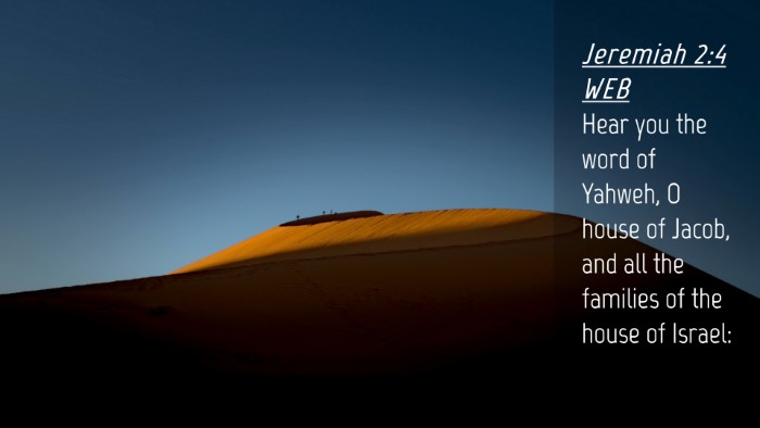 Picture 04 - Jeremiah 2:4 WEB Desktop Wallpaper - Hear you the word of Yahweh, O house of Jacob, - Desktop Bible Verse Wallpaper