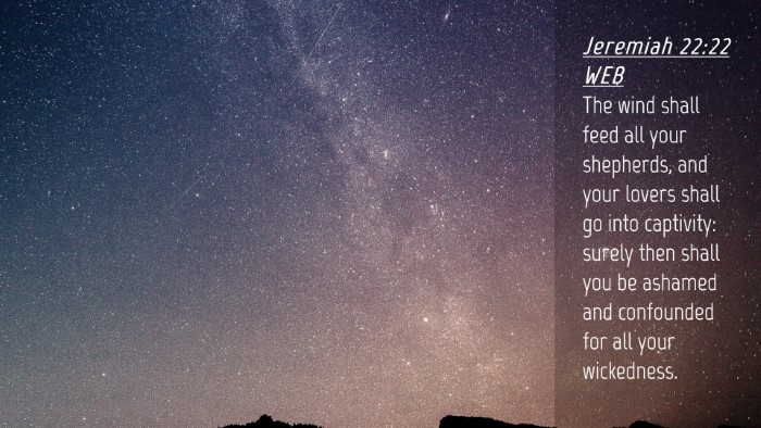 Picture 04 - Jeremiah 22:22 WEB Desktop Wallpaper - The wind shall feed all your shepherds, and your - Desktop Bible Verse Wallpaper