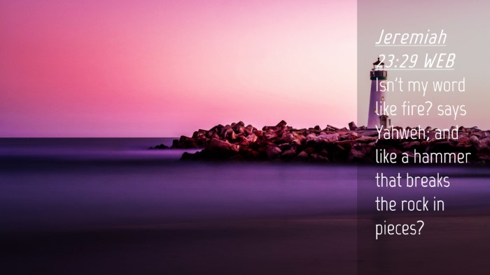 Picture 04 - Jeremiah 23:29 WEB Desktop Wallpaper - Isn't my word like fire? says Yahweh; and like a - Desktop Bible Verse Wallpaper
