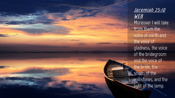 Picture 04 - Jeremiah 25:10 WEB Desktop Wallpaper - Moreover I will take from them the voice of mirth - Desktop Bible Verse Wallpaper