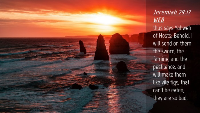 Picture 04 - Jeremiah 29:17 WEB Desktop Wallpaper - thus says Yahweh of Hosts; Behold, I will send on - Desktop Bible Verse Wallpaper