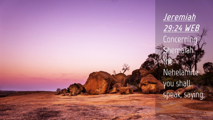 Picture 04 - Jeremiah 29:24 WEB Desktop Wallpaper - Concerning Shemaiah the Nehelamite you shall - Desktop Bible Verse Wallpaper