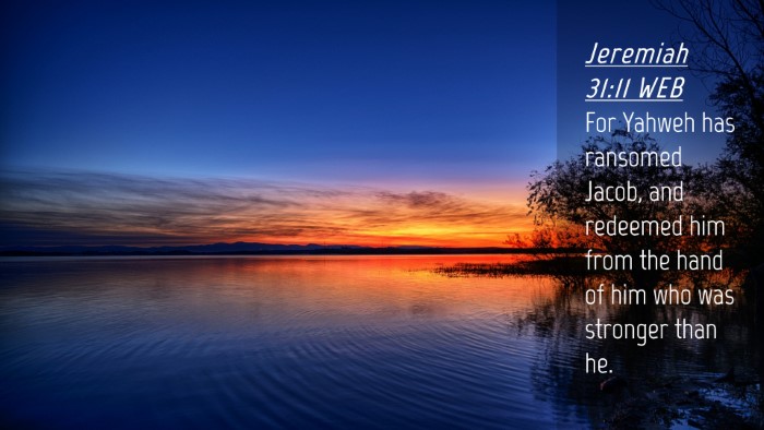 Picture 04 - Jeremiah 31:11 WEB Desktop Wallpaper - For Yahweh has ransomed Jacob, and redeemed him - Desktop Bible Verse Wallpaper