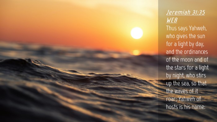 Picture 04 - Jeremiah 31:35 WEB Desktop Wallpaper - Thus says Yahweh, who gives the sun for a light - Desktop Bible Verse Wallpaper