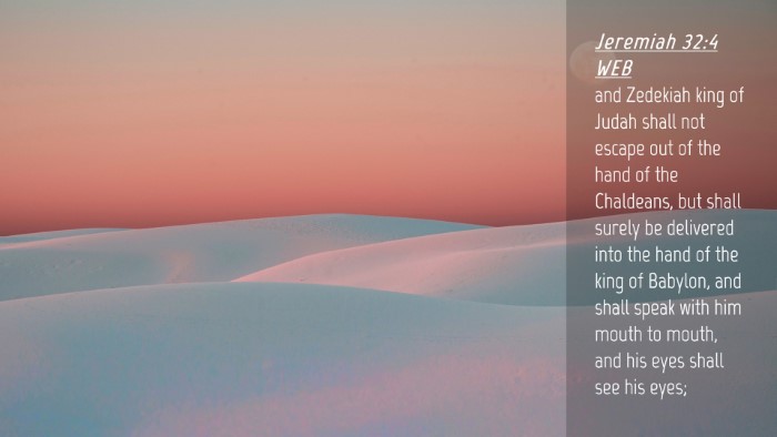Picture 04 - Jeremiah 32:4 WEB Desktop Wallpaper - and Zedekiah king of Judah shall not escape out - Desktop Bible Verse Wallpaper