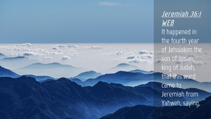 Picture 04 - Jeremiah 36:1 WEB Desktop Wallpaper - It happened in the fourth year of Jehoiakim the - Desktop Bible Verse Wallpaper