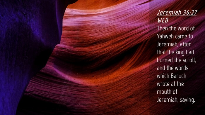 Picture 04 - Jeremiah 36:27 WEB Desktop Wallpaper - Then the word of Yahweh came to Jeremiah, after - Desktop Bible Verse Wallpaper