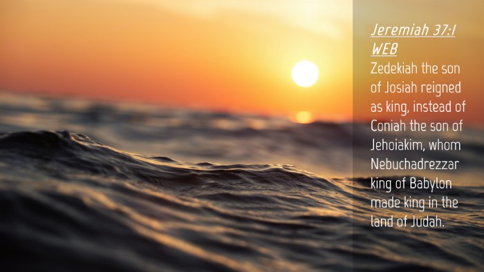 Picture 04 - Jeremiah 37:1 WEB Desktop Wallpaper - Zedekiah the son of Josiah reigned as king, - Desktop Bible Verse Wallpaper
