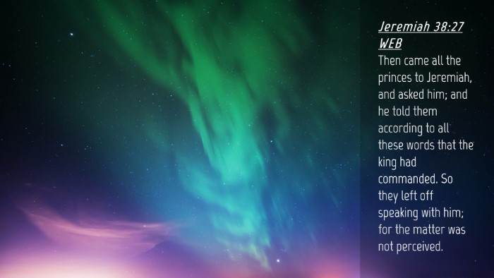 Picture 04 - Jeremiah 38:27 WEB Desktop Wallpaper - Then came all the princes to Jeremiah, and asked - Desktop Bible Verse Wallpaper