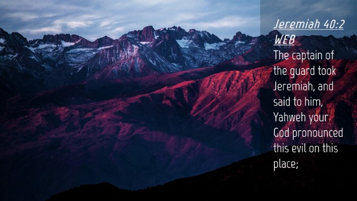 Picture 04 - Jeremiah 40:2 WEB Desktop Wallpaper - The captain of the guard took Jeremiah, and said - Desktop Bible Verse Wallpaper