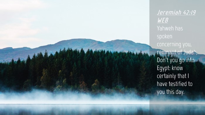 Picture 04 - Jeremiah 42:19 WEB Desktop Wallpaper - Yahweh has spoken concerning you, remnant of - Desktop Bible Verse Wallpaper