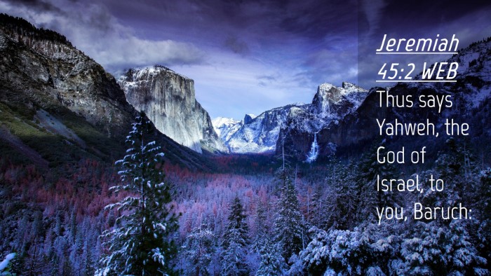 Picture 04 - Jeremiah 45:2 WEB Desktop Wallpaper - Thus says Yahweh, the God of Israel, to you, - Desktop Bible Verse Wallpaper