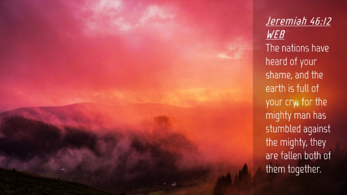 Picture 04 - Jeremiah 46:12 WEB Desktop Wallpaper - The nations have heard of your shame, and the - Desktop Bible Verse Wallpaper