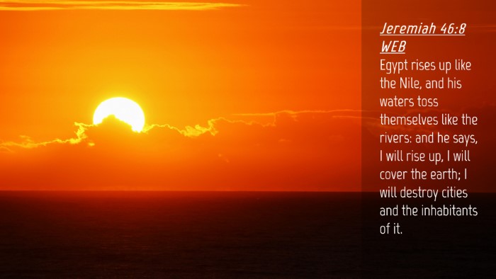 Picture 04 - Jeremiah 46:8 WEB Desktop Wallpaper - Egypt rises up like the Nile, and his waters toss - Desktop Bible Verse Wallpaper