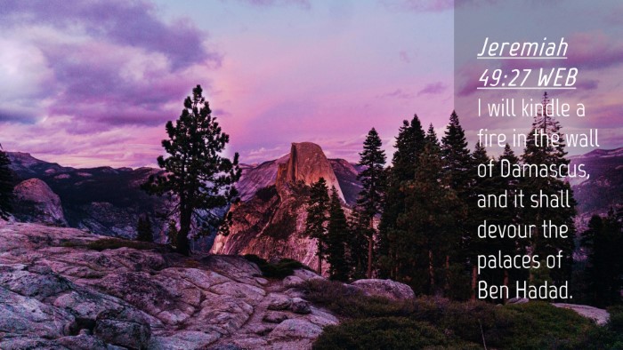 Picture 04 - Jeremiah 49:27 WEB Desktop Wallpaper - I will kindle a fire in the wall of Damascus, and - Desktop Bible Verse Wallpaper