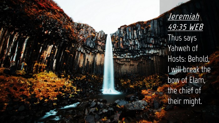 Picture 04 - Jeremiah 49:35 WEB Desktop Wallpaper - Thus says Yahweh of Hosts: Behold, I will break - Desktop Bible Verse Wallpaper