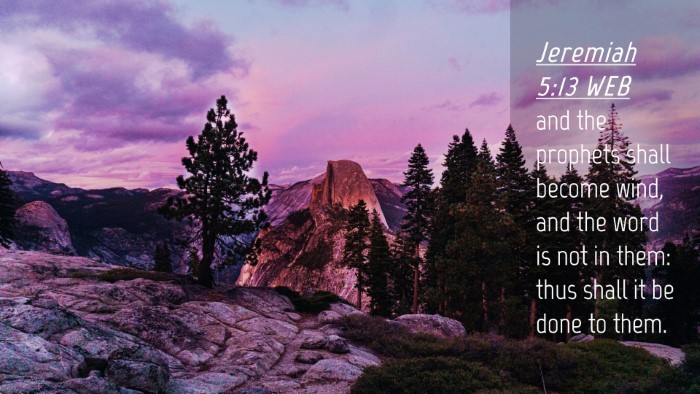 Picture 04 - Jeremiah 5:13 WEB Desktop Wallpaper - and the prophets shall become wind, and the word - Desktop Bible Verse Wallpaper