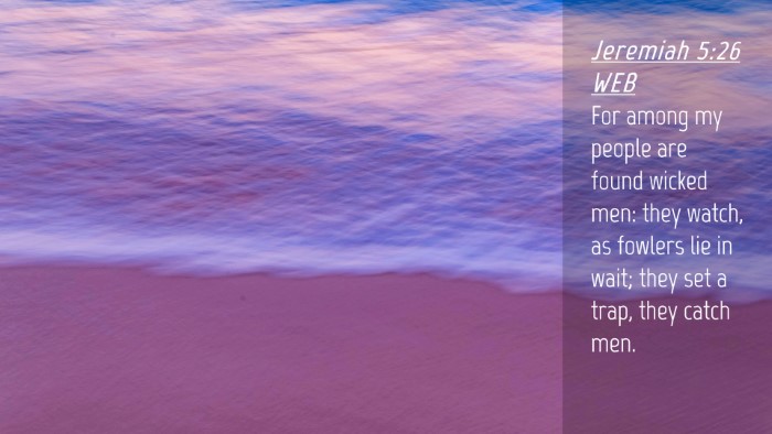 Picture 04 - Jeremiah 5:26 WEB Desktop Wallpaper - For among my people are found wicked men: they - Desktop Bible Verse Wallpaper