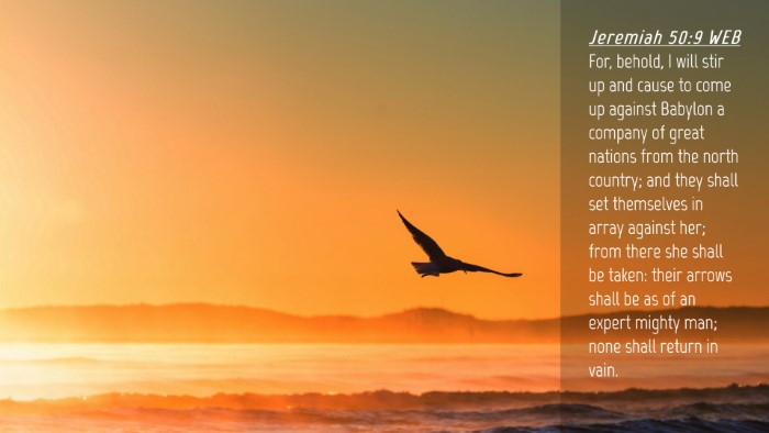 Picture 04 - Jeremiah 50:9 WEB Desktop Wallpaper - For, behold, I will stir up and cause to come up - Desktop Bible Verse Wallpaper