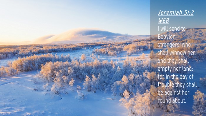 Picture 04 - Jeremiah 51:2 WEB Desktop Wallpaper - I will send to Babylon strangers, who shall - Desktop Bible Verse Wallpaper