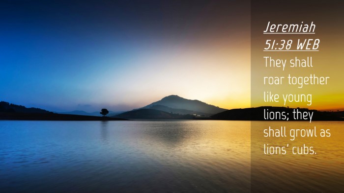 Picture 04 - Jeremiah 51:38 WEB Desktop Wallpaper - They shall roar together like young lions; they - Desktop Bible Verse Wallpaper