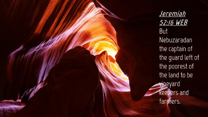 Picture 04 - Jeremiah 52:16 WEB Desktop Wallpaper - But Nebuzaradan the captain of the guard left of - Desktop Bible Verse Wallpaper