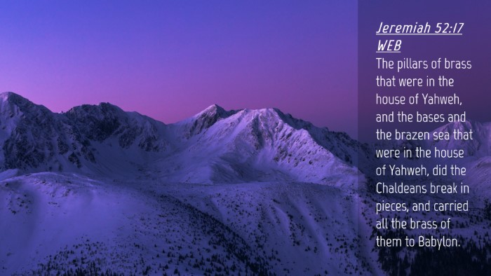 Picture 04 - Jeremiah 52:17 WEB Desktop Wallpaper - The pillars of brass that were in the house of - Desktop Bible Verse Wallpaper